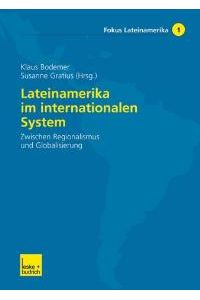 Lateinamerika im internationalen System. Zwischen Regionalismus und Globalisierung von Klaus Bodemer (Autor), Susanne Gratius