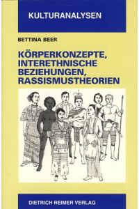 Körperkonzepte, interethnische Beziehungen und Rassismustheorien. Eine kulturvergleichende Untersuchung.   - Kulturanalysen, Bd. 4