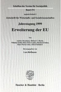 Erweiterung der EU. Jahrestagung des Vereins für Socialpolitik, Gesellschaft für Wirtschafts- und Sozialwissenschaften, in Mainz 1999.   - Jahrestagung des Vereins für Socialpolitik, Gesellschaft für Wirtschafts- und Sozialwissenschaften, in Mainz 1999.
