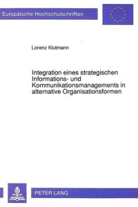 Integration eines strategischen Informations- und Kommunikationsmanagements in alternative Organisationsformen