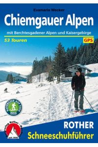Schneeschuhführer Chiemgauer Alpen. 53 Touren. Mit GPS-Tracks.   - Mit Berchtesgadener Alpen und Kaisergebirge.