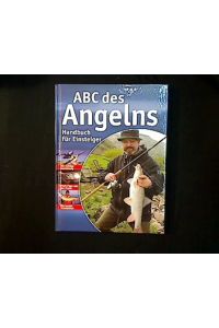 ABC des Angelns.   - Handbuch für Einsteiger.