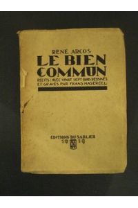 Le Bien Commun.   - Récits avec vingt sept Bois dessinés et gravés par Frans Masereel.