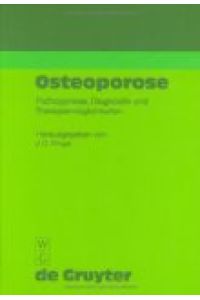 Osteoporose. Pathogenese, Diagnostik und Therapiemöglichkeiten: Pathogenese, Diagnostik Und Therapiemoglichkeiten