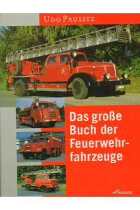 Das große Buch der Feuerwehrfahrzeuge