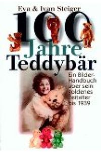 100 Jahre Teddybär, ein Bilderhandbuch über sein goldenes Zeitalter