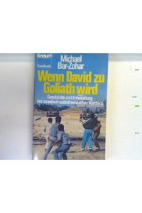 Wenn David zu Goliath wird : Geschichte und Entwicklung des israelisch-palästinensischen Konflikts.   - 4824