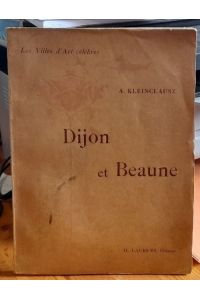 Dijon et Beaune  - (Les Villes d`Art celebres)