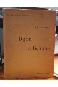 Dijon et Beaune  - (Les Villes d`Art celebres)