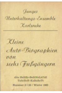 Junges Unterhaltungs-Ensemble Karlsruhe (Kleine Auto-Biographien von sechs Fußgängern - dAs HeItEr-BeSiNnLiChE TaScHeN-KaBaReTt) (wird so geschrieben)  - (= Nummer 3+20)