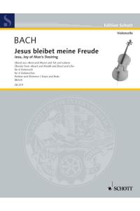 Jesus bleibet meine Freude BWV 147  - Choral aus der Kantate BWV 147 Herz und Mund und Tat und Leben, (Serie: Cello-Bibliothek), (Reihe: Edition Schott)