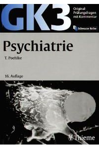 Original-Prüfungsfragen GK 3. Psychiatrie. Mit Kommentar und Kurzlehrbuch von Thomas Poehlke