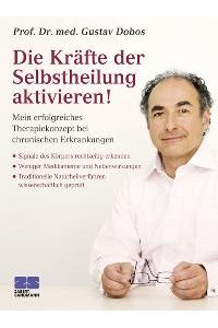 Die Kräfte der Selbstheilung aktivieren [Gebundene Ausgabe] von Prof. Dr. med. Gustav Dobos (Autor)