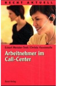 Arbeitnehmer im Call- Center. Situation - Rechte von Eckart Menzler-Trott Christa Hasenmaile