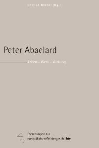 Peter Abaelard Forschungen zur europäischen Geistesgeschichte, Band 4 [Gebundene Ausgabe] von Ursula Niggli (Autor)