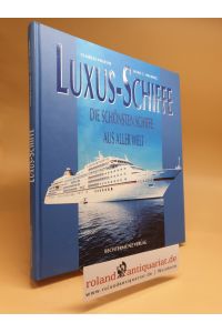Luxus-Schiffe : die schönsten Schiffe aus aller Welt.   - Charles Proche ; Hans G. Isenberg