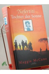 Nefertiti - Tochter der Sonne : Roman / Maggie McCune. Aus dem Engl. von Günter Seib