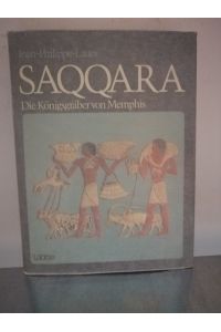 Saqqara Die Königsgräber von Memphis Ausgrabungen und Entdeckungen seit 1850