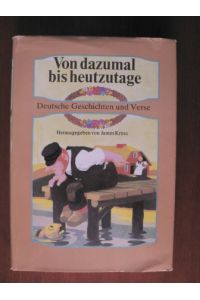 Von dazumal bis heutzutage. Deutsche Geschichten und Verse - Ein Hausbuch