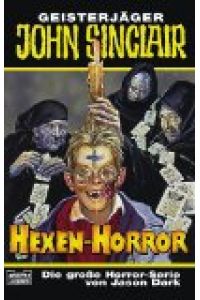 Hexen-Horror : Horror-Roman.   - Bastei-Lübbe-Taschenbuch ; Bd. 73255 : Geisterjäger John Sinclair