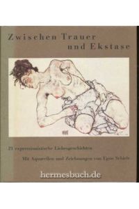Zwischen Trauer und Ekstase.   - 21 expressionistische Liebesgeschichten.