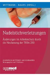 Nadelstichverletzungen: Schutz vor infektiösem Blutkontakt durch richtiges Umsetzen der TRBA 250 von Andreas Wittmann und Stefan Baars