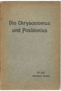 Dio Chrysostomus und Posidonius (Quellenuntersuchungen zur Theologie des Dio von Prusa) (Inaugural-Dissertation)