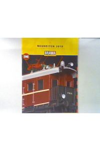 BRAWA Neuheiten 2010 : Loks, Wagen und Zubehör in Spur HO, HOm, TT und N. - Produktkatalog;