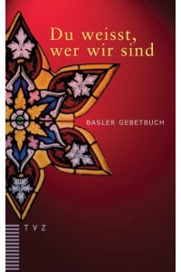 Du weisst, wer wir sind: Basler Gebetbuch [Gebundene Ausgabe]Lukas Kundert (Herausgeber), Hans-Adam Ritter (Herausgeber)