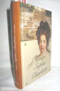 Königin Sophie Charlotte von Preußen (Ein historischer Roman)
