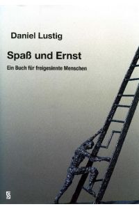 Spaß und Ernst - Ein Buch für freigesinnte Menschen. Erzählungen.