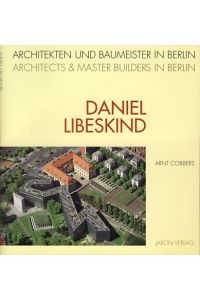 Daniel Libeskind  - Architekten und Baumeister in Berlin [dt. / engl.]