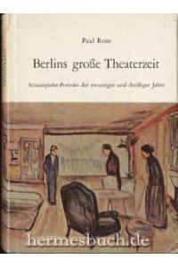 Berlins große Theaterzeit.   - Schauspieler-Porträts der zwanziger und dreißiger Jahre.