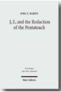J, E, and the Redaction of the Pentateuch  - (Forschungen z. Alten Testament (FAT); Bd. 68).