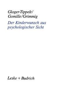 Der Kinderwunsch aus psychologischer Sicht von Gabriele Gloger-Tippelt, Beate Gomille, Ruth Grimmig und Gabriele Gloger- Tippelt