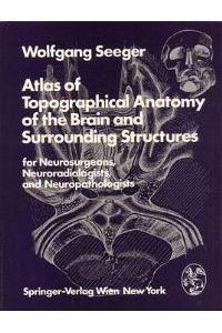 Atlas of Topographical Anatomy of the Brain and Surrounding Structures for Neurosurgeons, Neuroradiologists, and Neuropathologists [Gebundene Ausgabe] von W. Seeger (Autor) Wolfgang Seeger
