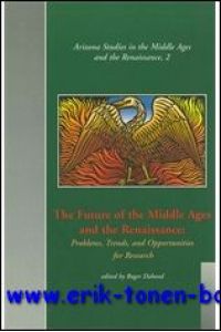 Future of the Middle Ages and the Renaissance. Problems, Trends, and Opportunities for Research,