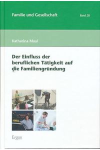 Der Einfluss der beruflichen Tätigkeit auf die Familiengründung.   - Familie und Gesellschaft 28.