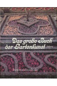 Das grosse Buch der Gartenkunst.   - Praxis, Theorie und Geschichte.
