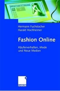 Fashion Online. Käuferverhalten, Mode und Neue Medien [Gebundene Ausgabe]Hermann Fuchslocher (Autor), Harald Hochheimer (Autor)