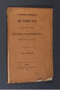 Das deutsche Reich und die Constituirung der christlichen Religionsparteien auf den Herbstversammlung im Jahre 1871. Ein Vortrag von Franz v. Holtzendorff.
