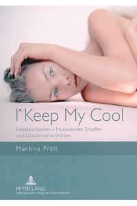 I Keep My Cool. Rebekka Bakken - musikalisches Schaffen und künstlerisches Wirken.