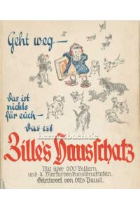 Zille's Hausschatz.   - Hrsg. von Hans Ostwald unter Mitarbeit von Hans Zille. 645 meist unveröffentlichte Bilder und 4 Vierfarbendrucktafeln. Geleitwort von Otto Paust.