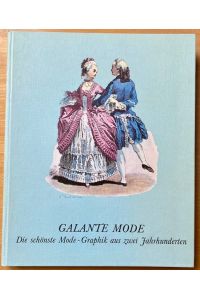 Galante Mode.   - Mode - Graphik aus zwei Jahrhunderten.