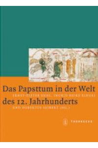 Das Papsttum in der Welt des 12. Jahrhunderts [Gebundene Ausgabe] Ernst-Dieter Hehl (Autor), Ingrid H. Ringel (Autor), Hubertus Seibert