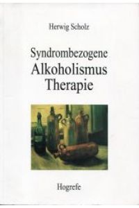 Syndrombezogene Alkoholismustherapie. Ein verlaufsorientierter Stufenplan für die Praxis.