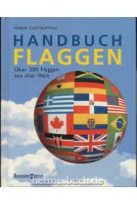 Handbuch Flaggen.   - Über 200 Flaggen aus aller Welt.