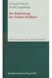 Die Bedeutung der frühen Kindheit.   - Psychoanalyse und Empirie, Band 3.