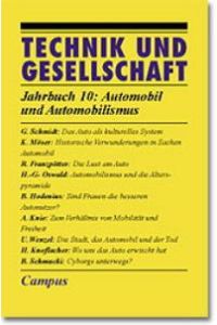 Technik und Gesellschaft [10]: Jahrbuch 10. Automobile und Automobilismus von Gerd Schmidt (Herausgeber), Gotthard Bechmann (Herausgeber), Werner Rammert (Herausgeber)