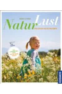 Naturlust: Draußen mehr erleben! Das Jahreszeitenbuch für die ganze Familie